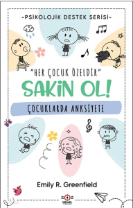 Çocuklarda Anksiyete;Sakin Ol! "Her Çocuk Özeldir"