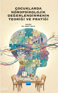 Çocuklarda Nöropsikolojik Değerlendirmenin Teoriği ve Pratiği
