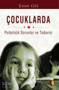 Çocuklarda Psikolojik Sorunlar ve Tedavisi