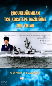 Çocukluğumdan TCG Kocatepe Gaziliğime Zor Yıllar
