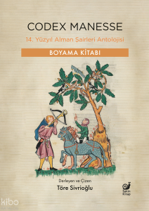 Codex Manesse - 14. Yüzyıl Alman Şairleri Antolojisi;Boyama Kitabı