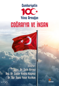 Coğrafya ve İnsan;Cumhuriyetin 100. Yılına Armağan