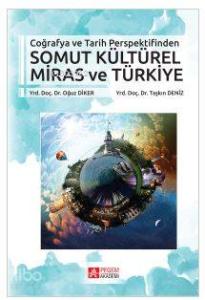 Coğrafya ve Tarih Perspektifinden Somut Kültürel Miras ve Türkiye