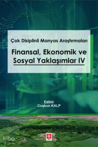 Çok Disiplinli Manyas Araştırmaları - Finansal, Ekonomik ve Sosyal Yaklaşımlar 4