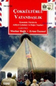Çokkültürlü Vatandaşlık; Kanadalı Türklerin Aidiyet Çabaları ve Değer Yapıları