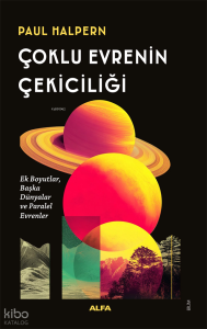 Çoklu Evrenin Çekiciliği;Ek Boyutlar, Başka Dünyalar ve Paralel Evrenler