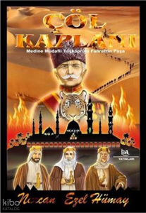 Çöl Kaplanı;Medine Müdafi Taşköprülü Fahrettin Paşa