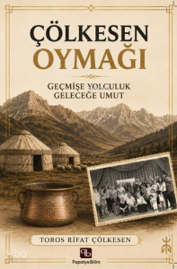 Çölkesen Oymağı;Geçmişe Yolculuk Geleceğe Umut