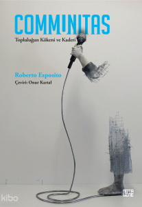Communitas;Topluluğun Kökeni ve Kaderi