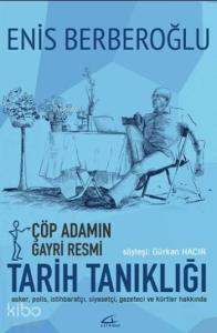 Çöp Adamın Gayri Resmi Tarih Tanıklığı; Söyleşi: Gürkan Hacır