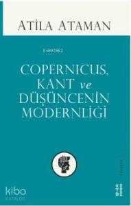Copernicus, Kant ve Düşüncenin Modernliği