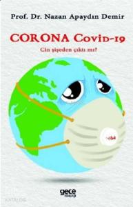 Corona Covid - 19; Cin Şişeden Çıktı mı ?