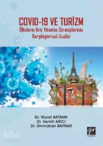 Covid-19 ve Turizm - Ülkelerin Kriz Yönetim Stratejilerinin Karşılaştırmalı Analizi
