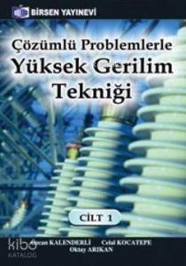 Çözümlü Problemlerle Yüksek Gerilim Tekniği Cilt: 1