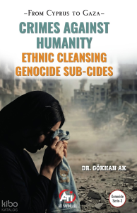 Crimes Aganist Humanity Ethinc Cleansing Genocide Sub-cides;From Cyprus to Gaza