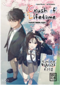 Crush of Life Time ;Hayatımın Aşkı 1