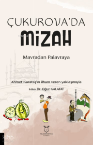 Çukurova’da Mizah ;Mavradan Palavraya