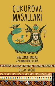 Çukurova Masalları;Mazlumun Umudu, Zalimin Kabusudur