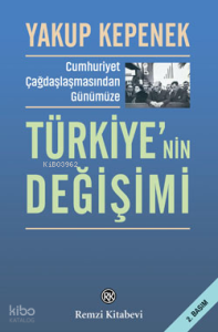 Cumhuriyet Çağdaşlaşmasından Günümüze Türkiye’nin Değişimi