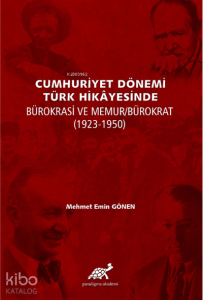 Cumhuriyet Dönemi Türk Hikayesinde Bürokrasi ve Memur/Bürokrat (1923-1950)