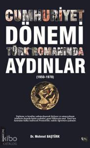 Cumhuriyet Dönemi Türk Romanında Aydınlar (1950-1970)