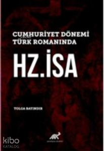 Cumhuriyet Dönemi Türk Romanında Hz. İsa