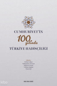 Cumhuriyet’in 100. Yılında Türkiye Hadisçiliği