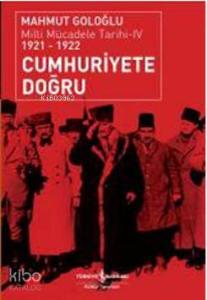 Cumhuriyete Doğru; Milli Mücadele Tarihi 4 (1921-1922)