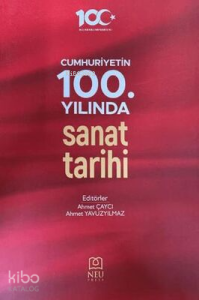 Cumhuriyetin 100. Yılında Sanat Tarihi