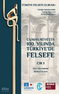 Cumhuriyetin 100. Yılında Türkiye’de Felsefe - Cilt 1