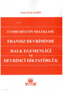 Cumhuriyetin Melekleri: Fransız Devriminde Halk Egemenliği ve Devrimci Diktatörlük