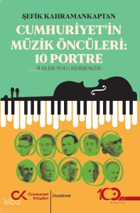 Cumhuriyet'in Müzik Öncüleri - 10 Portre - İlkler, Yolu Kesişenler