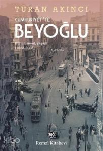 Cumhuriyet'te Beyoğlu; Kültür, Sanat, Yaşam (1923-2003)