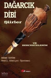 Dağarcık Dibi;Şiirler ve Bercestelerim