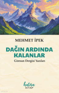 Dağın Ardında Kalanlar;Giresun Dergisi Yazıları