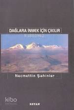 Dağlaara İnmek İçin Çıkılır