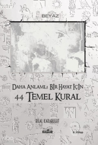 Daha Anlamlı Bir Hayat İçin 44 Temel Kural