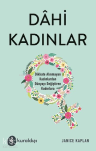 Dahi Kadınlar Dikkate Alınmayan Kadınlardan Dünyayı Değiştiren Kadınlara