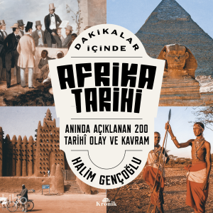Dakikalar İçinde Afrika Tarihi;Anında Açıklanan 200 Tarihî Olay ve Kavram