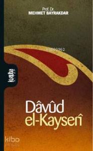 Dâvûd El-kayserî; Hayatı, Eserleri ve Düşüncesi