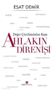 Değer Çözülmelerine Karşı Ahlakın Direnişi