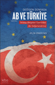 Değişen Dünyada AB ve Türkiye;Strateji Belgeleri Üzerinden Bir Değerlendirme