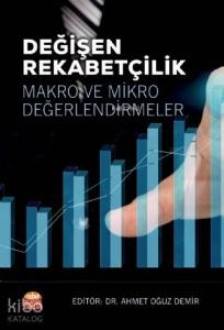 Değişen Rekabetçilik : Makro ve Mikro Değerlendirmeler