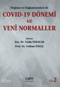 Değişen ve Değişmeyenleri ile COVID-19 Dönemi ve Yeni Normaller Cilt 2