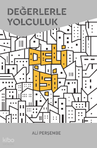 Deli İşi;Değerlere Yolculuk