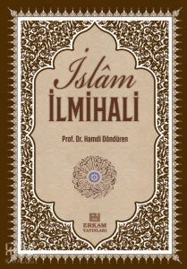 Delilleriyle İslam İlmihali;İnanç-İbadet-Günlük Hayat