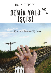 Demir Yolu İşçisi;Arı İğnesinin Delemediği Nasır