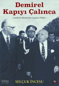 Demirel Kapıyı Çalınca - Emekli Bir Büyükelçiden Yaşanmış Öyküler