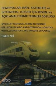 Demiryolları (Raylı Sistemler) ve Intermodal Lojistik İçin Resimli; Açıklamalı Teknik Resimler Sözlüğü