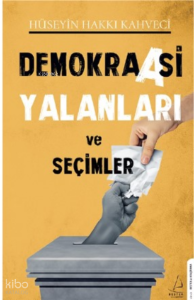 Demokraasi Yalanları ve Seçimler